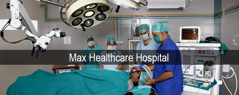 Max Multi-Specialty Hospital 